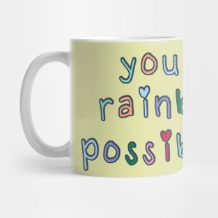 You Are a Rainbow of Possibilities Mug